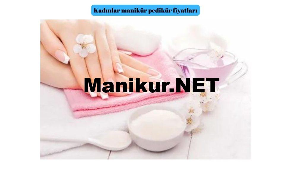 Kadınlar manikür pedikür fiyatları
