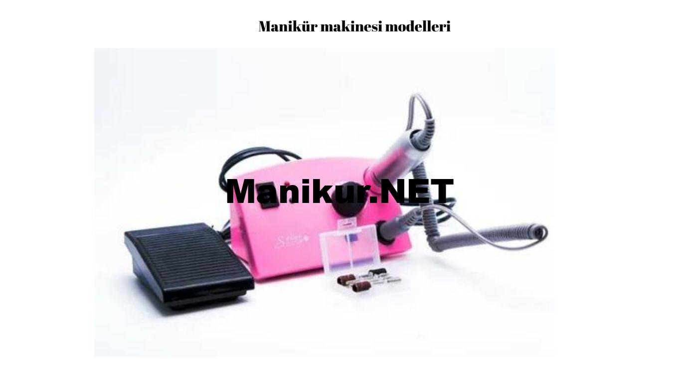Popüler Manikür Makinesi Modelleri Ve Özellikleri