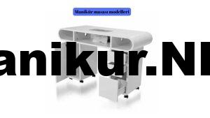 Manikür Masası Özellikleri