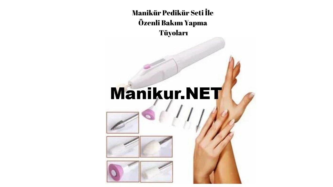 Manikür Pedikür Seti İle Özenli Bakım Yapma Tüyoları Manikür Pedikür Seti İle Özenli Bakım Yapma Tüyoları