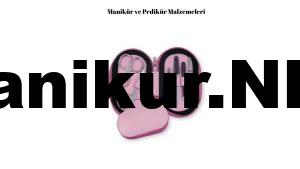 Manikür ve Pedikür Malzemeleri